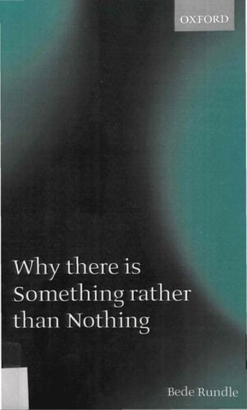 Why there is Something rather than Nothing av Bede Rundle (Hardcover)