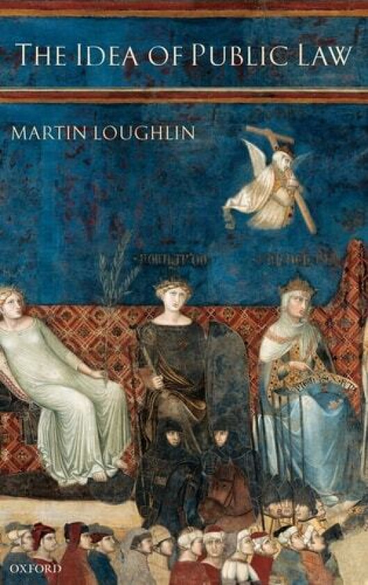 The Idea of Public Law av Martin Loughlin (Hardcover)