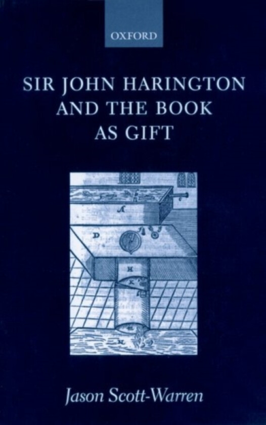 Sir John Harington and the Book as Gift av Jason Scott-Warren (Hardcover)