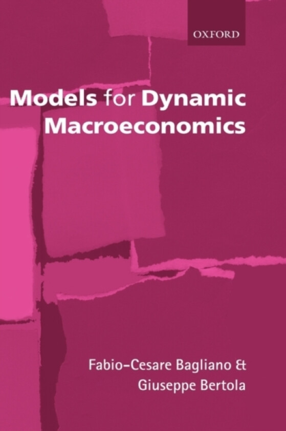 Models for Dynamic Macroeconomics av Fabio-Cesare Bagliano, Giuseppe Bertola (Hardcover)