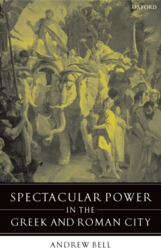 Spectacular Power in the Greek and Roman City av Andrew Bell (Paperback)