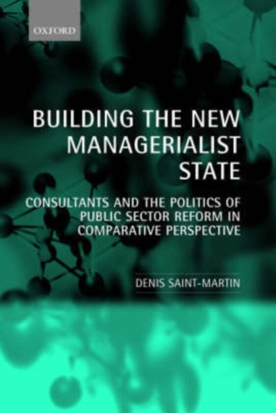 Building the New Managerialist State av Denis Saint-Martin (Hardcover)