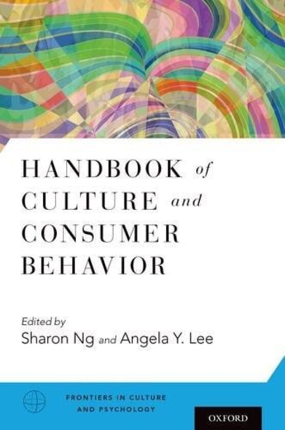 Handbook of Culture and Consumer Behavior (Frontiers in Culture and Psychology) av Sharon Ng, Angela Y. Lee (Hardcover)