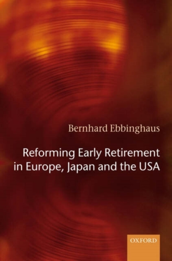 Reforming Early Retirement in Europe, Japan and the USA av Bernhard Ebbinghaus (Hardcover)
