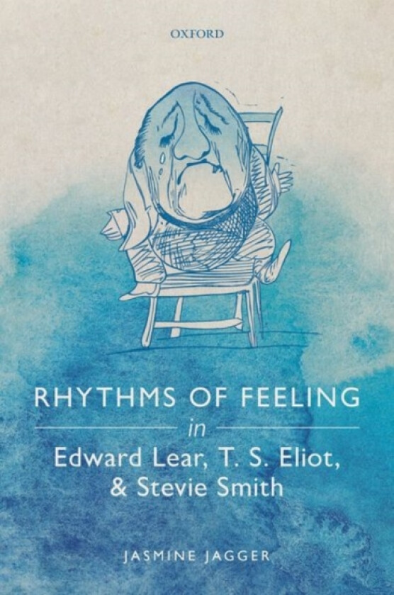 Rhythms of Feeling in Edward Lear, T. S. Eliot, and Stevie Smith av Jasmine Jagger (Hardcover)