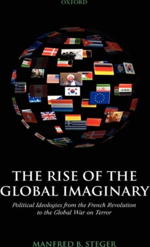 The Rise of the Global Imaginary av Manfred B. Steger (Hardcover)