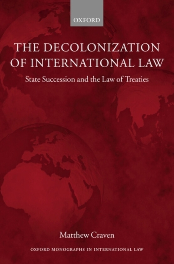 The Decolonization of International Law av Matthew Craven (Hardcover)