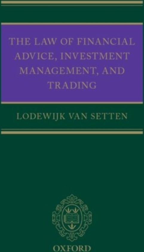 The Law of Financial Advice, Investment Management, and Trading av Lodewijk van Setten (Hardcover)