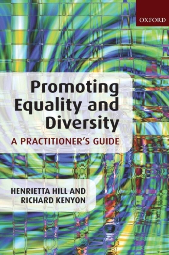 Promoting Equality and Diversity: A Practitioner's Guide av Henrietta Hill, Richard Kenyon (Paperback)
