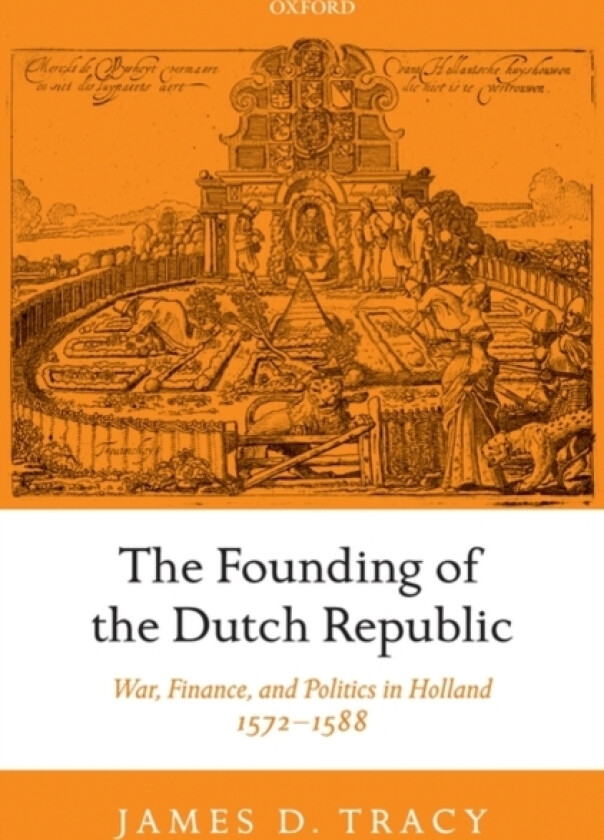 The Founding of the Dutch Republic av James Tracy (Hardcover)
