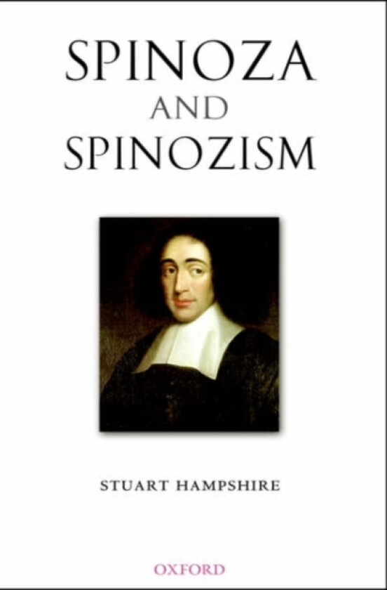 Spinoza and Spinozism av Stuart formerly Warden of Wadham College Oxford and Professor of Philosophy Stanford University) Hampshire (Hardcover)