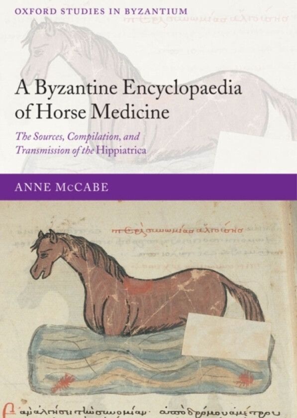 A Byzantine Encyclopaedia of Horse Medicine av Anne McCabe (Hardcover)