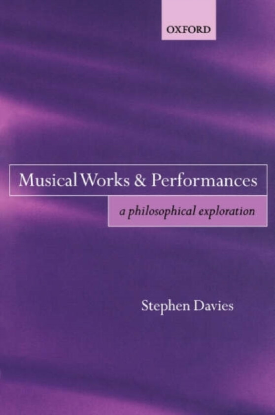 Musical Works and Performances av Stephen Davies (Paperback)