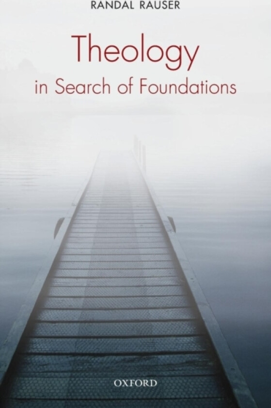 Theology in Search of Foundations av Randal Rauser (Hardcover)