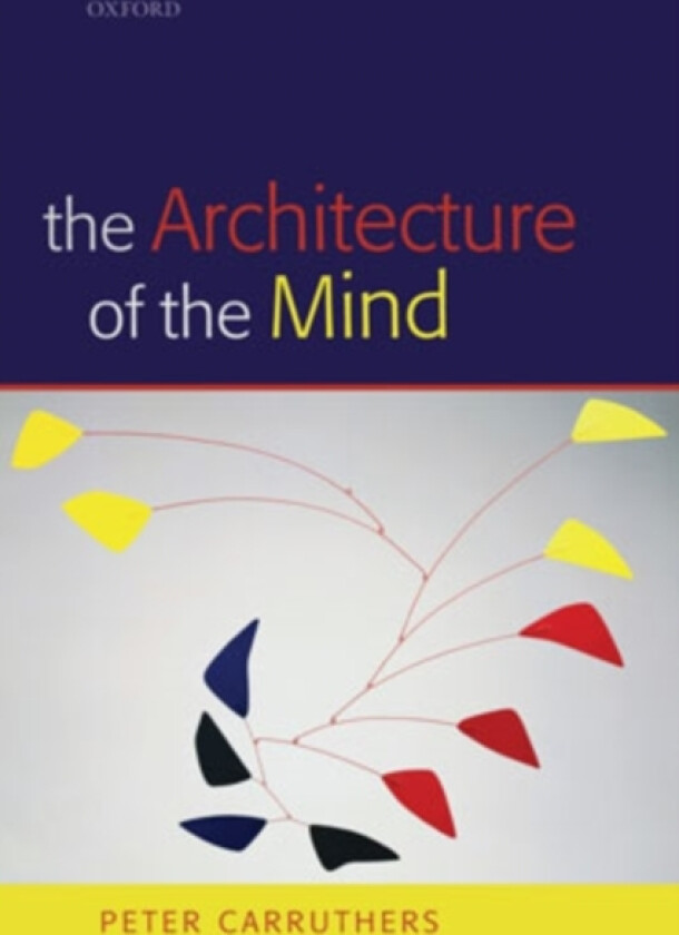 The Architecture of the Mind av Peter Carruthers (Hardcover)