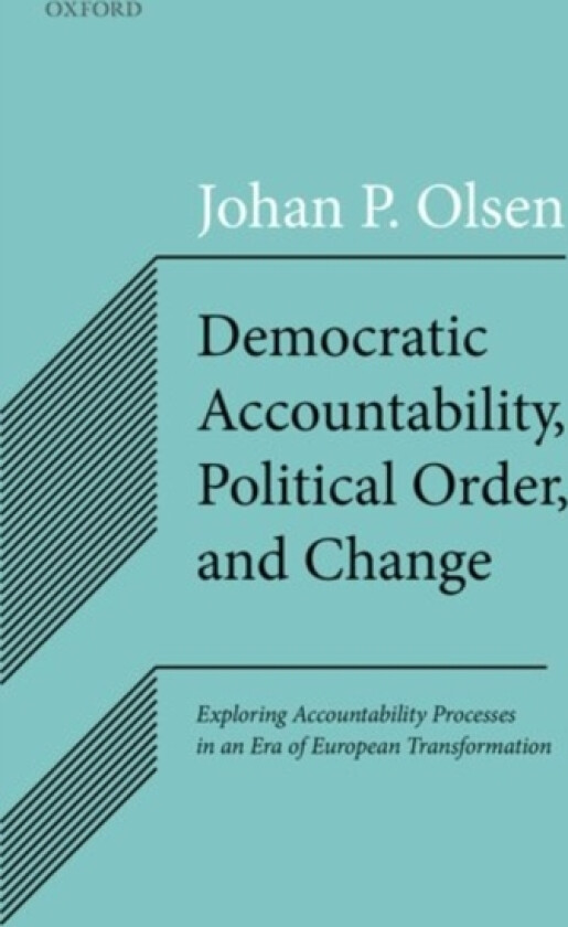Democratic Accountability, Political Order, and Change av Johan P. Olsen (Hardcover)