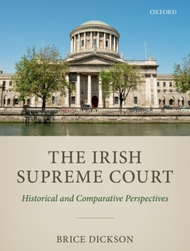 The Irish Supreme Court av Brice Dickson (Hardcover)