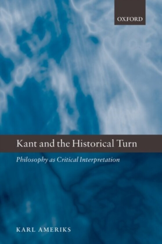 Kant and the Historical Turn av Karl Ameriks (Paperback)