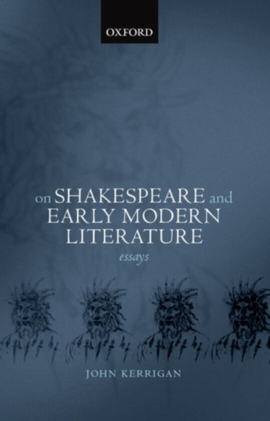 On Shakespeare and Early Modern Literature av John Kerrigan (Hardcover)