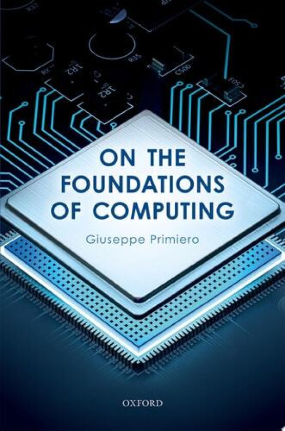 On the Foundations of Computing av Giuseppe Primiero (Hardcover)