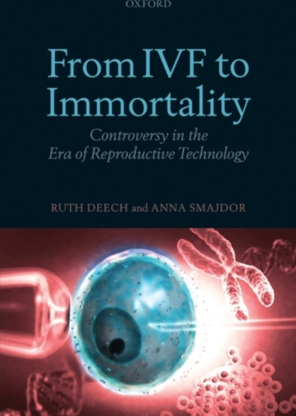 From IVF to Immortality av Ruth Deech, Anna Smajdor (Hardcover)