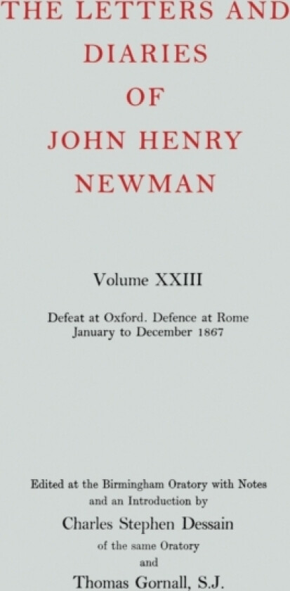 The Letters and Diaries of John Henry Newman: Volume XXIII: Defeat at Oxford - Defence at Rome, January to December 1867 av John Henry Newman (Hardcover)