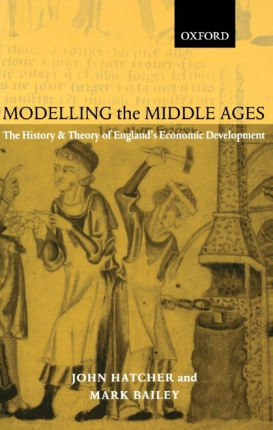 Modelling the Middle Ages av John Hatcher, Mark Bailey (Paperback)