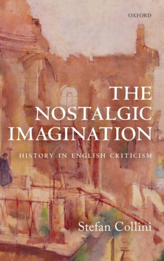 The Nostalgic Imagination av Stefan Collini (Hardcover)
