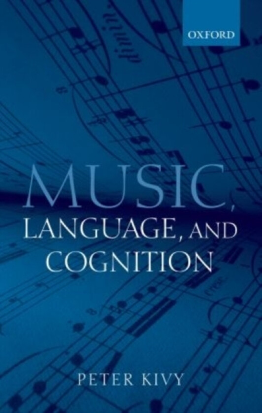 Music, Language, and Cognition av Peter Kivy (Hardcover)