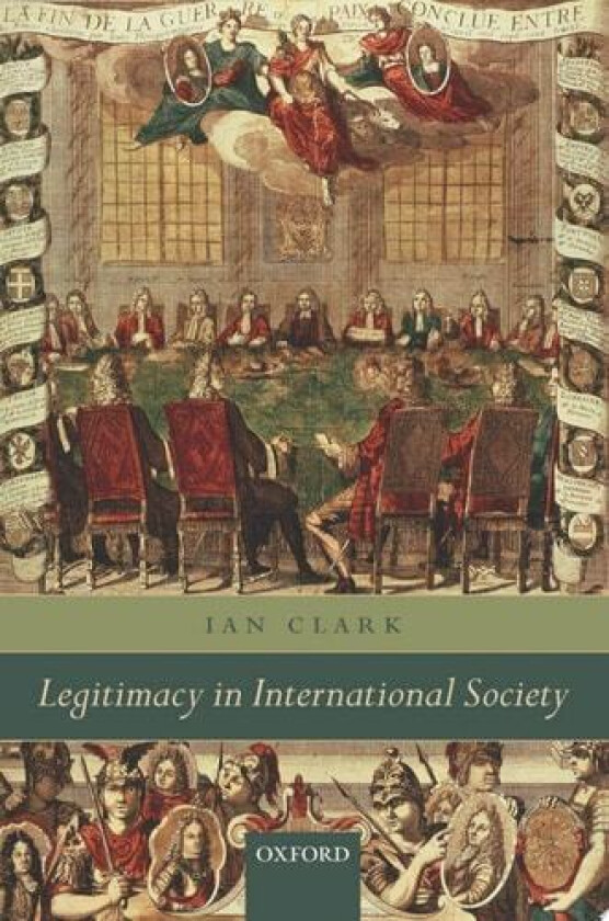 Legitimacy in International Society av Ian Clark (Hardcover)