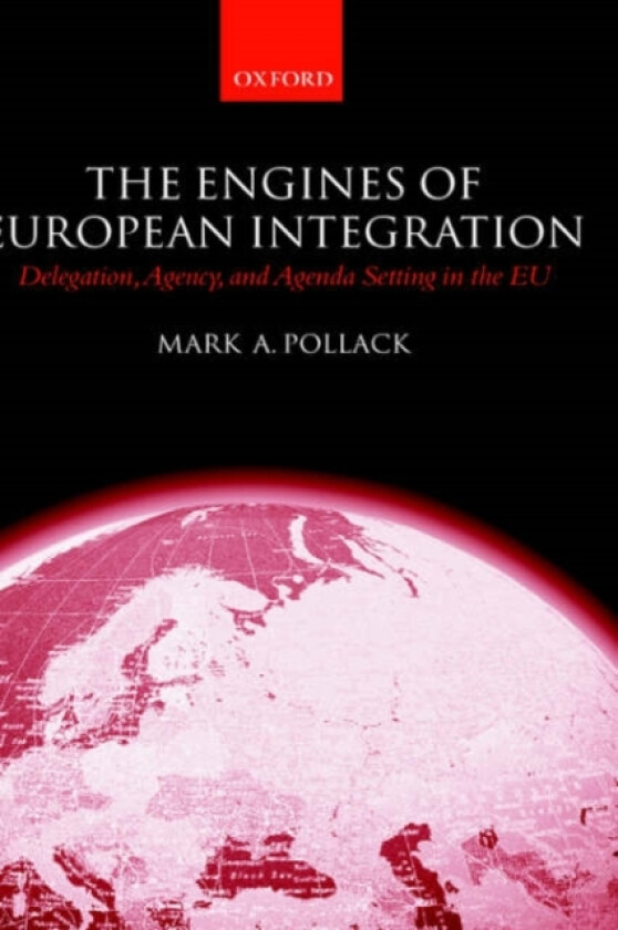The Engines of European Integration av Mark A. Pollack (Hardcover)