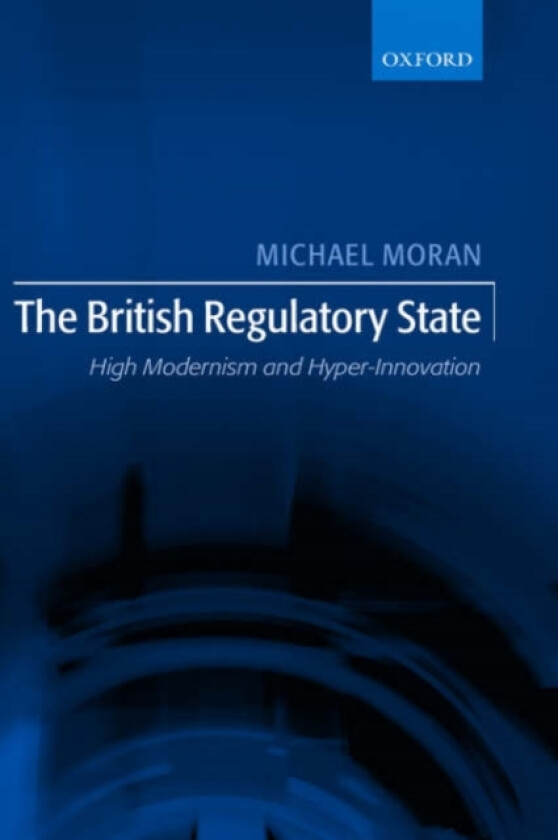 The British Regulatory State av Michael Moran (Hardcover)