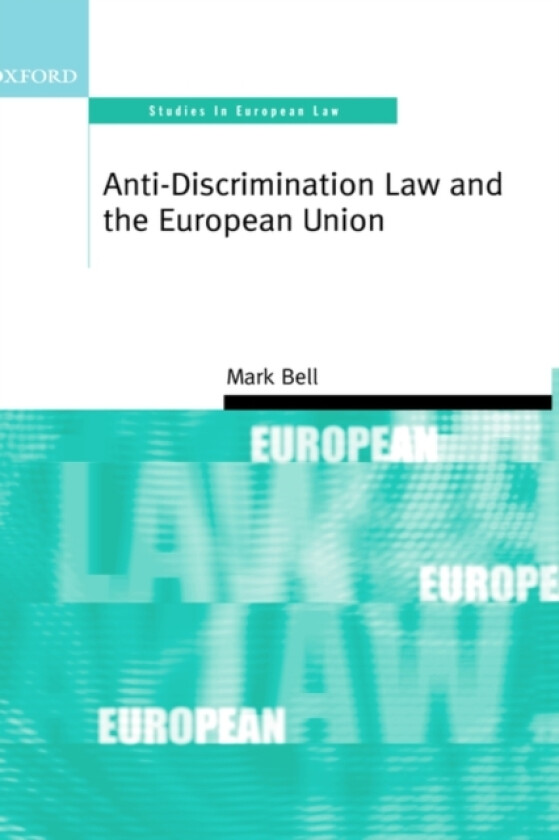 Anti-Discrimination Law and the European Union av Mark Bell (Hardcover)
