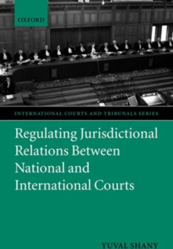 Regulating Jurisdictional Relations Between National and International Courts av Yuval Shany (Hardcover)