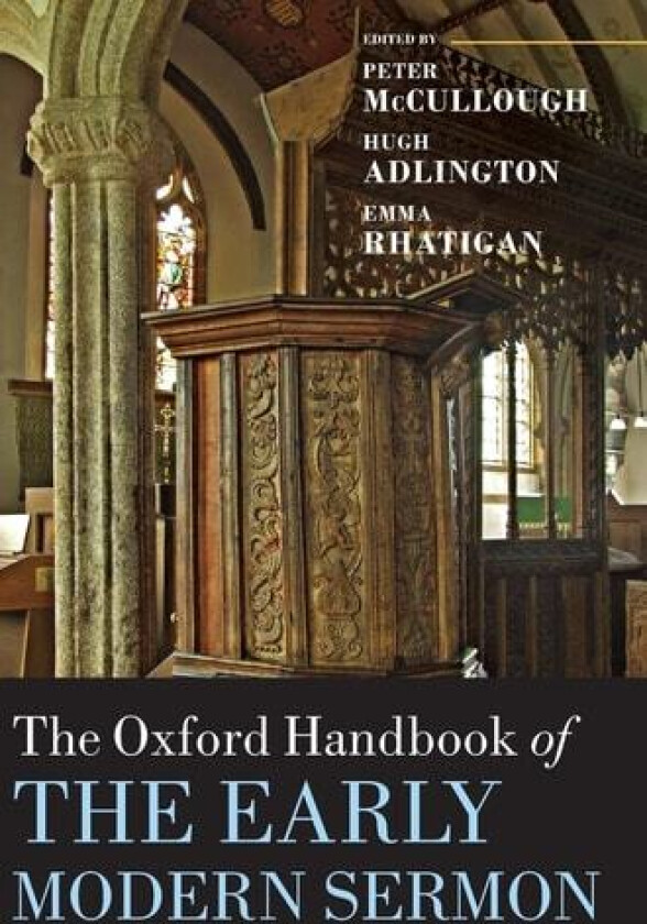 The Oxford Handbook of the Early Modern Sermon av Peter McCullough, Hugh Adlington, Emma Rhatigan (Hardcover)