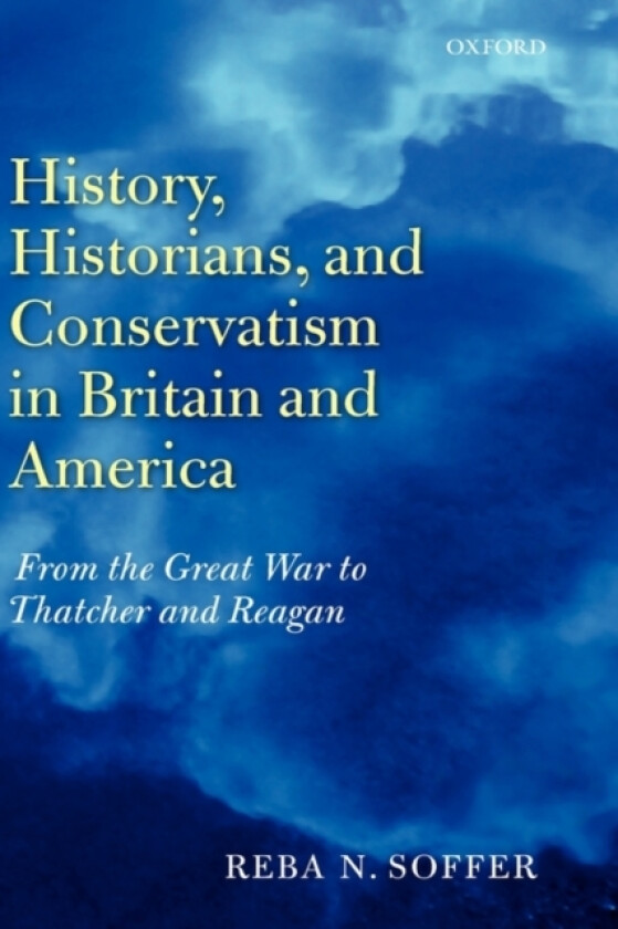 History, Historians, and Conservatism in Britain and America av Reba Soffer (Hardcover)