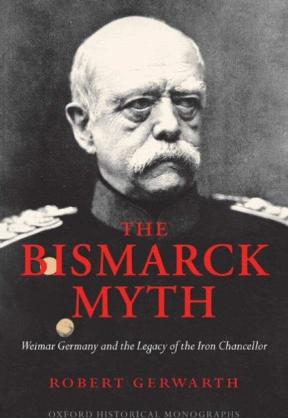 The Bismarck Myth av Robert Gerwarth (Paperback)