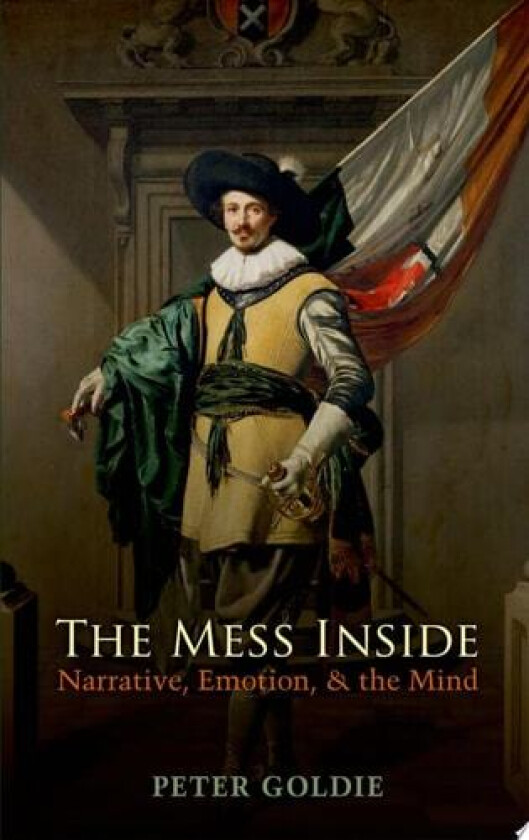 The Mess Inside: Narrative, Emotion, and the Mind av Peter Goldie (Hardcover)