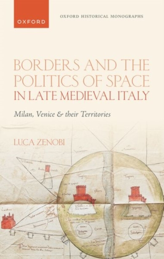 Borders and the Politics of Space in Late Medieval Italy av Dr Luca Zenobi (Hardcover)