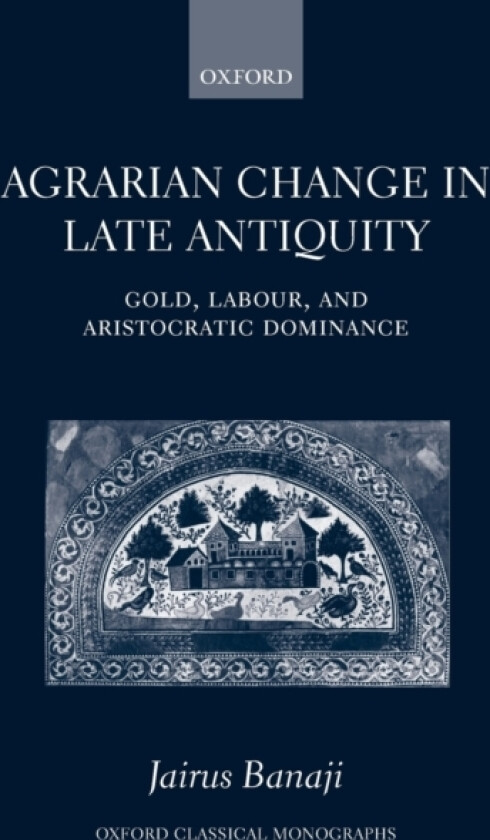 Agrarian Change in Late Antiquity av Banaji (Paperback)