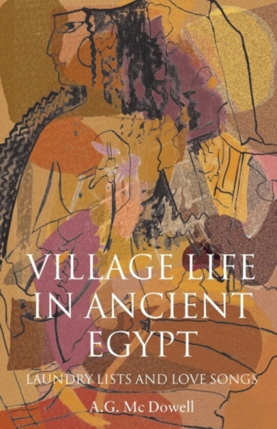 Village Life in Ancient Egypt av A.G. McDowell (Paperback)