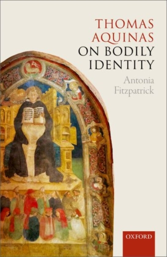 Thomas Aquinas on Bodily Identity av Antonia Fitzpatrick (Hardcover)