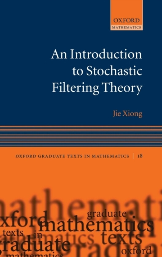 An Introduction to Stochastic Filtering Theory av Jie Xiong (Hardcover)