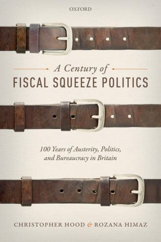 A Century of Fiscal Squeeze Politics av Christopher Hood, Rozana Himaz (Hardcover)