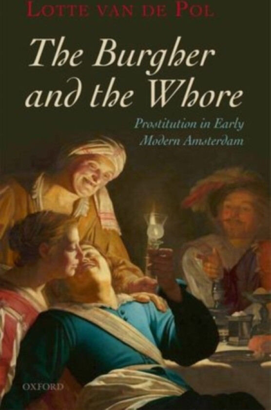 The Burgher and the Whore av Lotte van de Pol (Hardcover)
