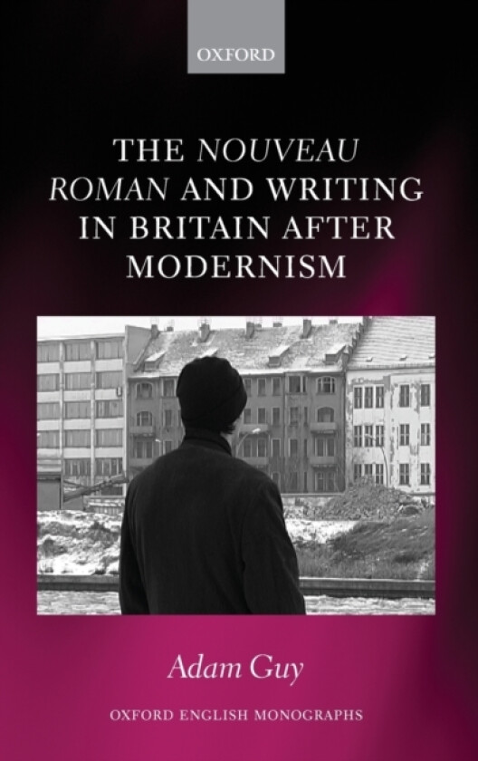 The nouveau roman and Writing in Britain After Modernism av Adam Guy (Hardcover)