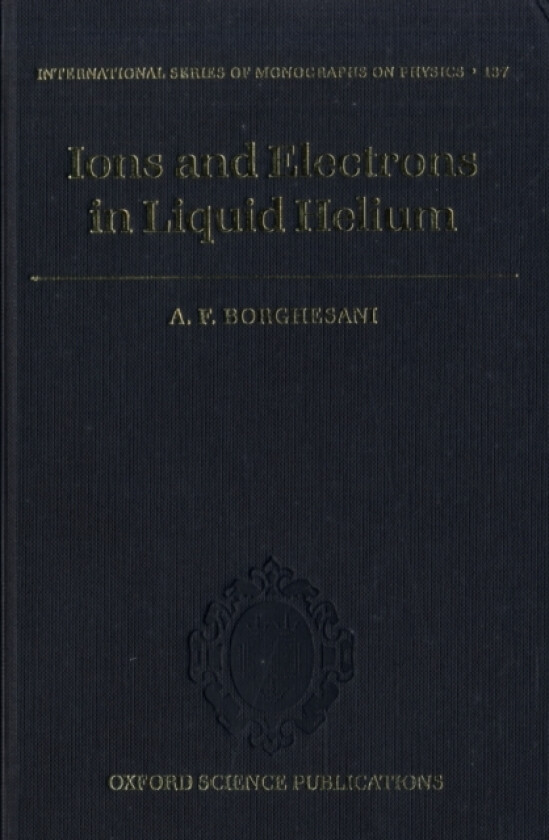 Ions and Electrons in Liquid Helium av Armando Francesco Borghesani (Hardcover)