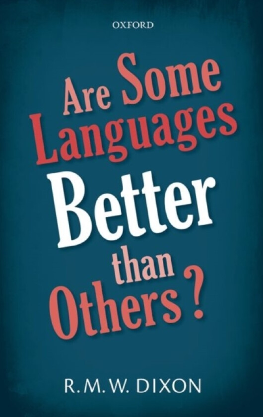 Are Some Languages Better than Others? av R.M.W. Dixon (Hardcover)