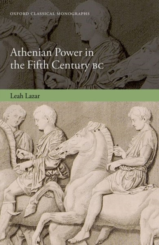 Athenian Power in the Fifth Century BC av Leah Lazar (Hardcover)