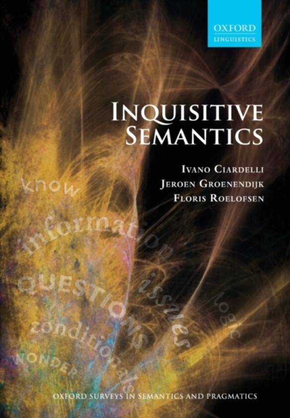 Inquisitive Semantics av Ivano Ciardelli, Jeroen Groenendijk, Floris Roelofsen (Paperback)